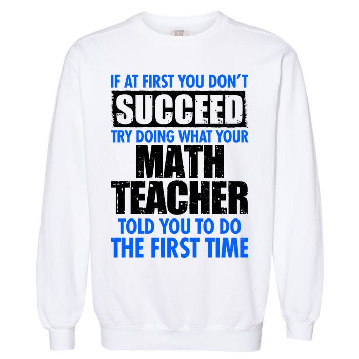 Funny If At First You Don't Succeed Math Teacher Garment-Dyed Sweatshirt