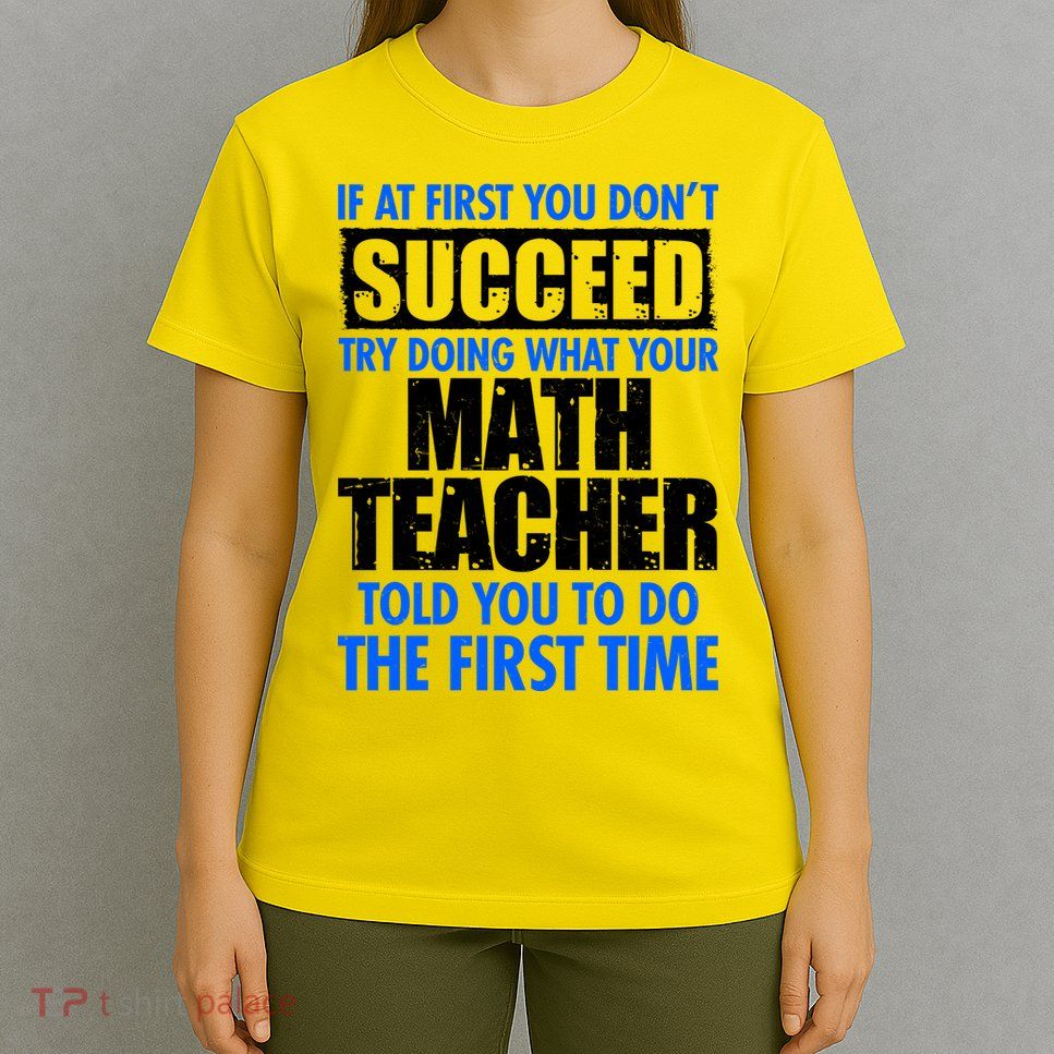 Funny If At First You Don't Succeed Math Teacher T-Shirt