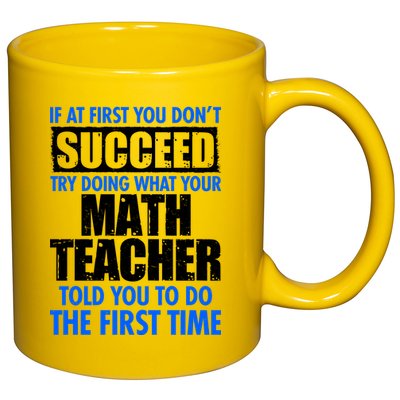 Funny If At First You Don't Succeed Math Teacher 11oz C Handle Ceramic Mug