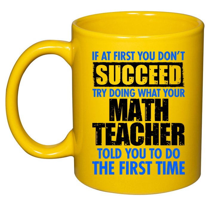 Funny If At First You Don't Succeed Math Teacher 11oz C Handle Ceramic Mug