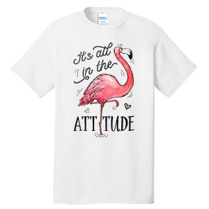 Flamingo Its All In The Attitude Funny Pink Bird Watercolor Tall T-Shirt