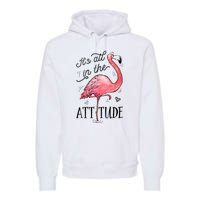 Flamingo Its All In The Attitude Funny Pink Bird Watercolor Premium Hoodie