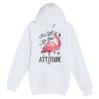 Flamingo Its All In The Attitude Funny Pink Bird Watercolor Premium Pullover Hoodie