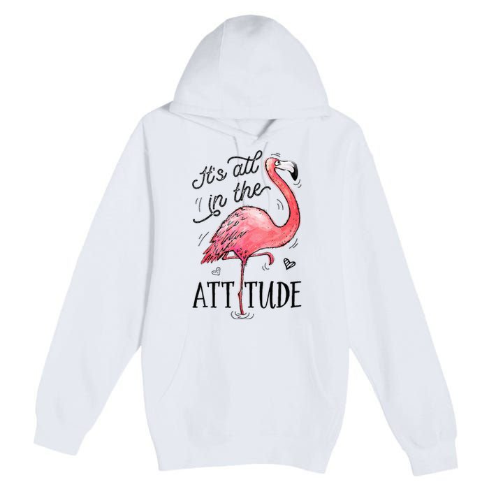 Flamingo Its All In The Attitude Funny Pink Bird Watercolor Premium Pullover Hoodie