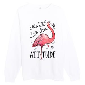 Flamingo Its All In The Attitude Funny Pink Bird Watercolor Premium Crewneck Sweatshirt