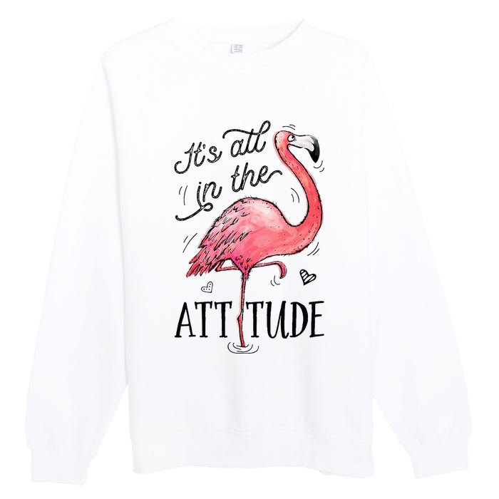 Flamingo Its All In The Attitude Funny Pink Bird Watercolor Premium Crewneck Sweatshirt