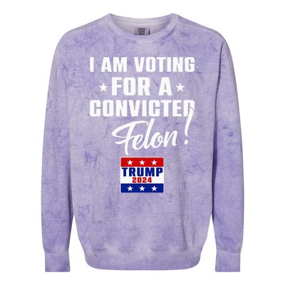 Funny I Am Voting For A Convicted Felon Support Trump 2024 Colorblast Crewneck Sweatshirt