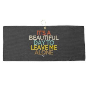 Funny It's A Beautiful Day To Leave Me Alone Novelty Gift Great Gift Large Microfiber Waffle Golf Towel