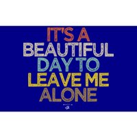 Funny It's A Beautiful Day To Leave Me Alone Novelty Gift Great Gift Bumper Sticker