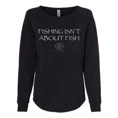 Fishing IsnT About Fish Womens California Wash Sweatshirt