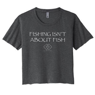 Fishing IsnT About Fish Women's Crop Top Tee