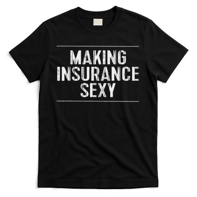 Funny Insurance Agent Apparel Making Insurance Sexy Gift T-Shirt
