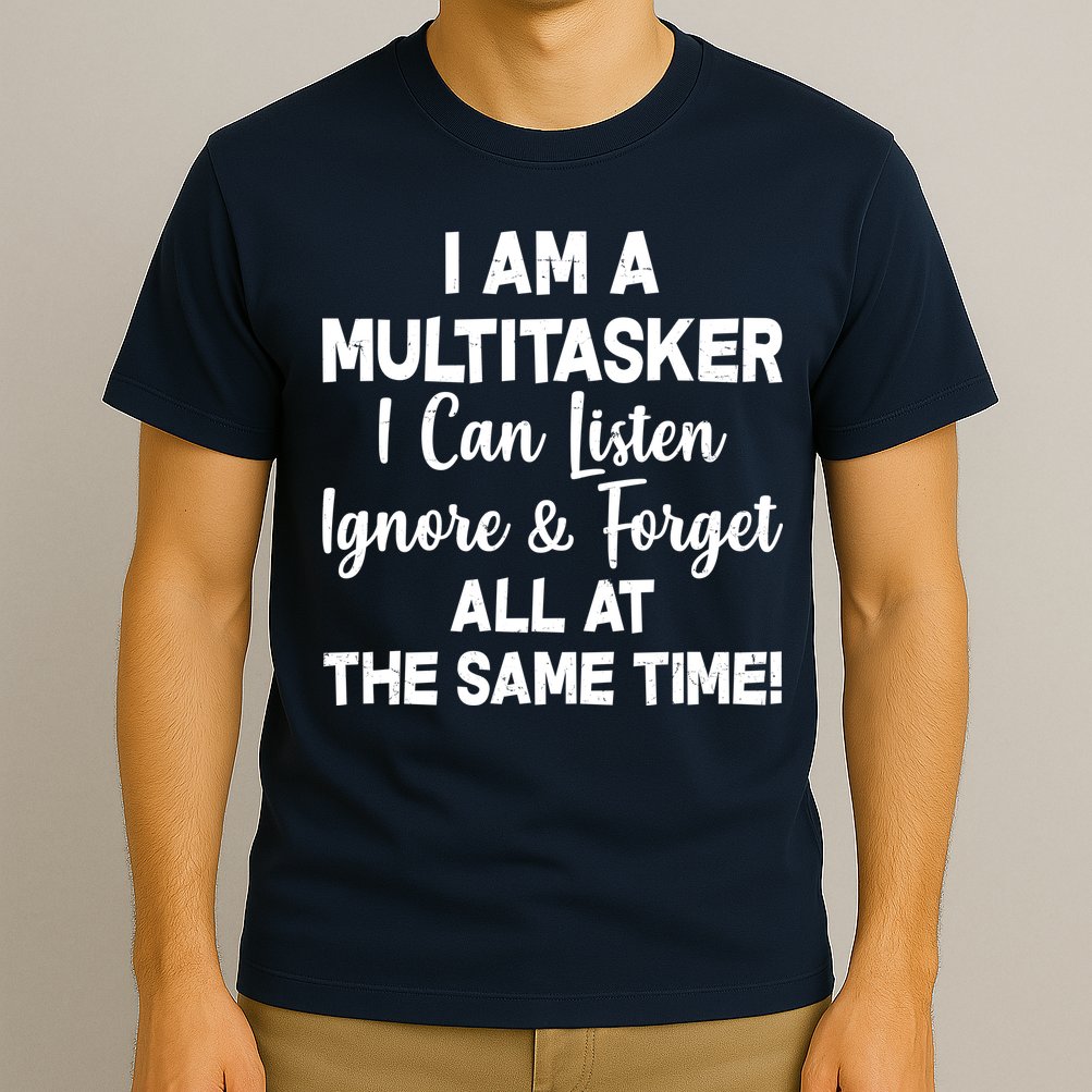 Funny I'm A Multitasker T-Shirt