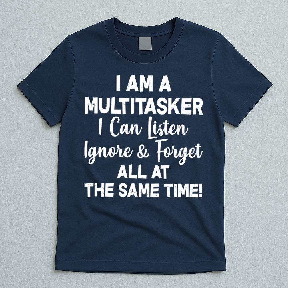 Funny I'm A Multitasker T-Shirt