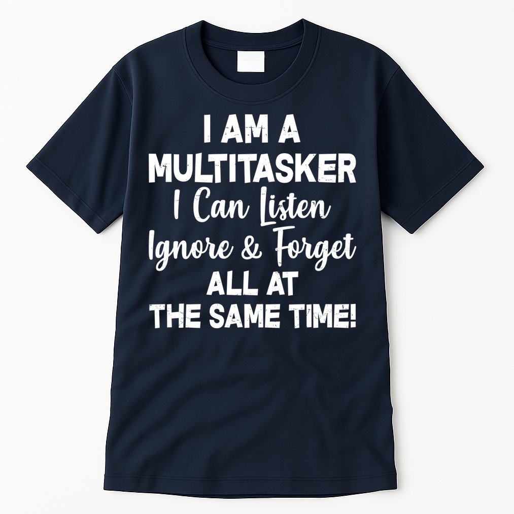 Funny I'm A Multitasker Tall T-Shirt
