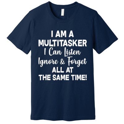 Funny I'm A Multitasker Premium T-Shirt