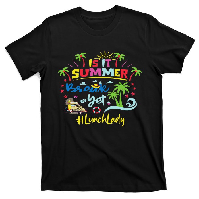 Funny I Am Earning A Summer Break Teacher T-Shirt