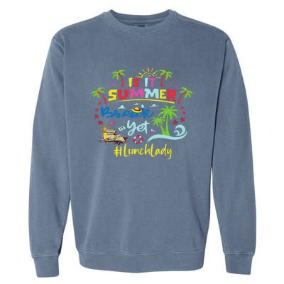 Funny I Am Earning A Summer Break Teacher Garment-Dyed Sweatshirt