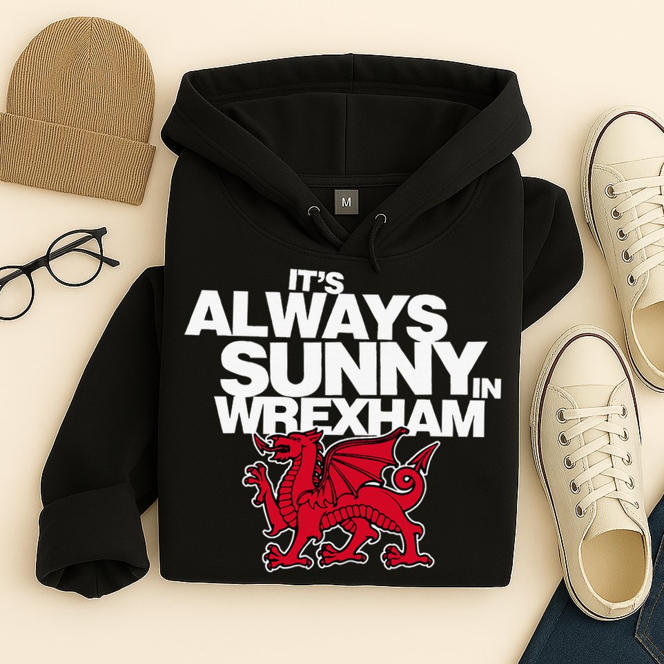 Funny ItS Always Sunny In Wrexham Wales Dragon Hoodie