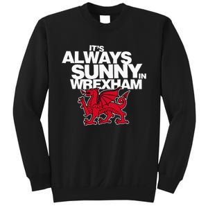 Funny ItS Always Sunny In Wrexham Wales Dragon Sweatshirt