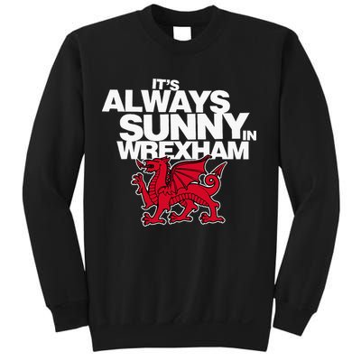 Funny ItS Always Sunny In Wrexham Wales Dragon Sweatshirt