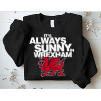 Funny ItS Always Sunny In Wrexham Wales Dragon Sweatshirt