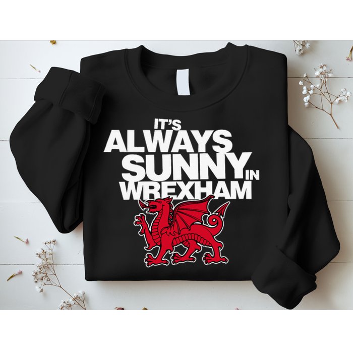 Funny ItS Always Sunny In Wrexham Wales Dragon Sweatshirt