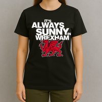 Funny ItS Always Sunny In Wrexham Wales Dragon T-Shirt