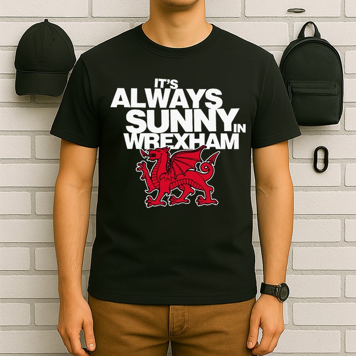Funny ItS Always Sunny In Wrexham Wales Dragon T-Shirt