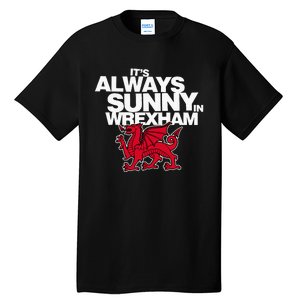 Funny ItS Always Sunny In Wrexham Wales Dragon Tall T-Shirt