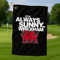 Funny ItS Always Sunny In Wrexham Wales Dragon Golf Towel