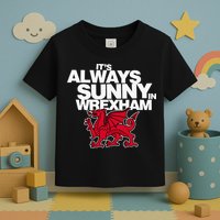 Funny ItS Always Sunny In Wrexham Wales Dragon Toddler T-Shirt