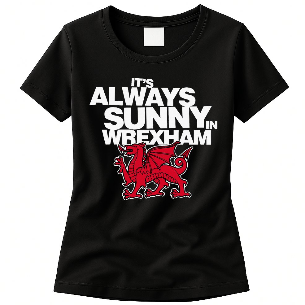 Funny ItS Always Sunny In Wrexham Wales Dragon Womens T-Shirt