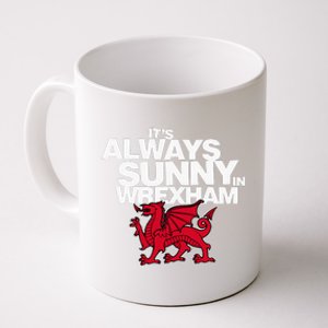 Funny ItS Always Sunny In Wrexham Wales Dragon Coffee Mug