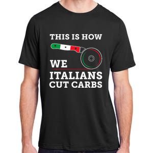 Funny Italian American How Italians Cut Carbs Pizza Slice Adult ChromaSoft Performance T-Shirt