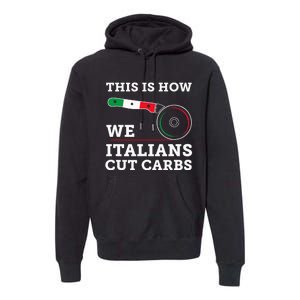 Funny Italian American How Italians Cut Carbs Pizza Slice Premium Hoodie