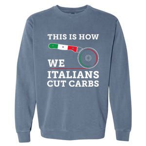 Funny Italian American How Italians Cut Carbs Pizza Slice Garment-Dyed Sweatshirt