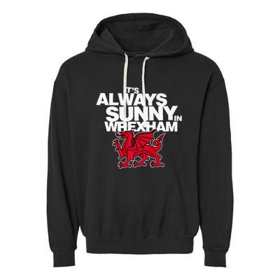 Funny It's Always Sunny in Wrexham Wales Dragon  Garment-Dyed Fleece Hoodie