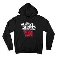 Funny It's Always Sunny in Wrexham Wales Dragon  Hoodie