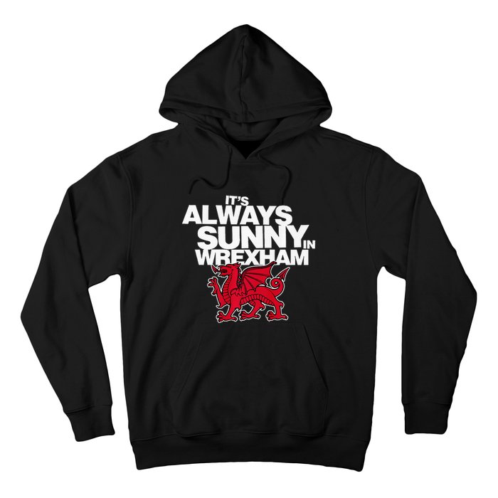 Funny It's Always Sunny in Wrexham Wales Dragon  Hoodie