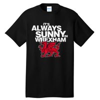 Funny It's Always Sunny in Wrexham Wales Dragon  Tall T-Shirt