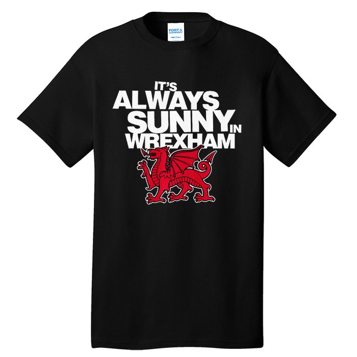 Funny It's Always Sunny in Wrexham Wales Dragon  Tall T-Shirt