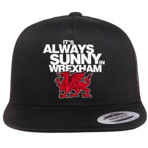 Funny It's Always Sunny in Wrexham Wales Dragon  Flat Bill Trucker Hat