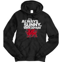 Funny It's Always Sunny in Wrexham Wales Dragon  Tie Dye Hoodie