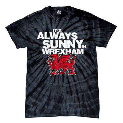 Funny It's Always Sunny in Wrexham Wales Dragon  Tie-Dye T-Shirt