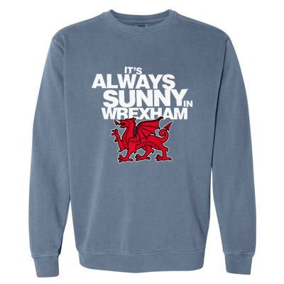 Funny It's Always Sunny in Wrexham Wales Dragon  Garment-Dyed Sweatshirt