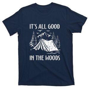 Funny Its All Good In The Woods Camping Gift T-Shirt