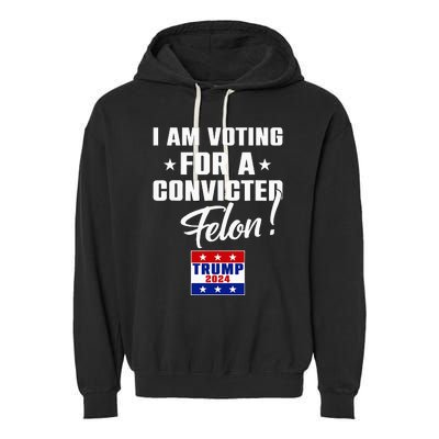 Funny I Am Voting For A Convicted Felon Support Garment-Dyed Fleece Hoodie