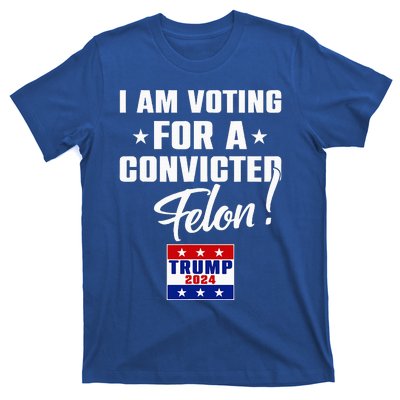 Funny I Am Voting For A Convicted Felon Support T-Shirt