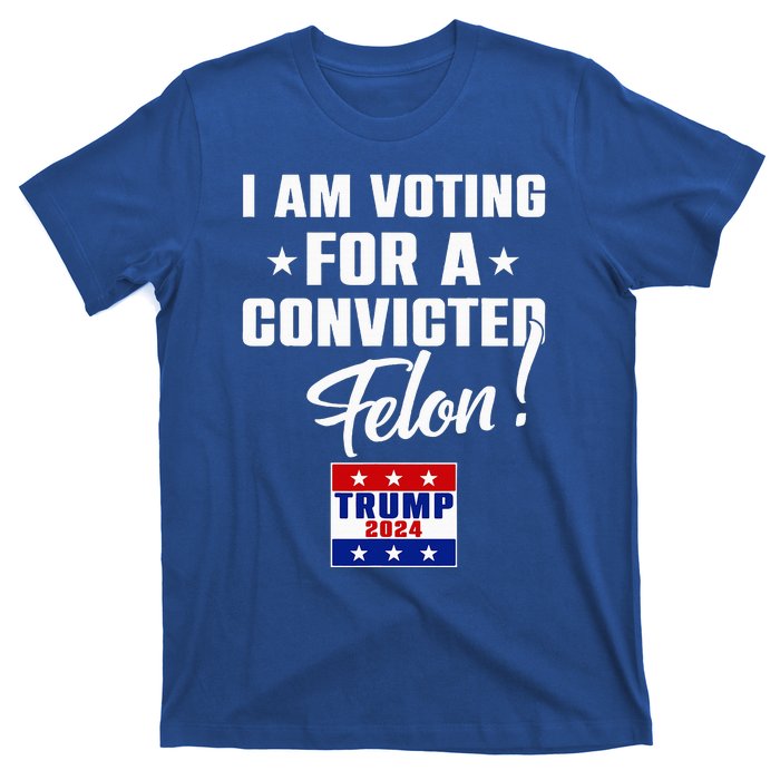 Funny I Am Voting For A Convicted Felon Support T-Shirt